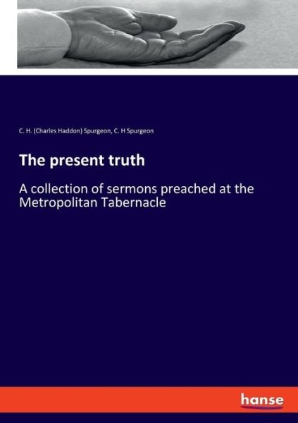 Cover for C H (Charles Haddon) Spurgeon · The present truth (Paperback Bog) (2021)