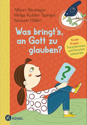 Cover for Biesinger, Albert; Kohler-spiegel, Helga; Hiller, Simone · Was Bringt's, An Gott Zu Glauben? (Book)