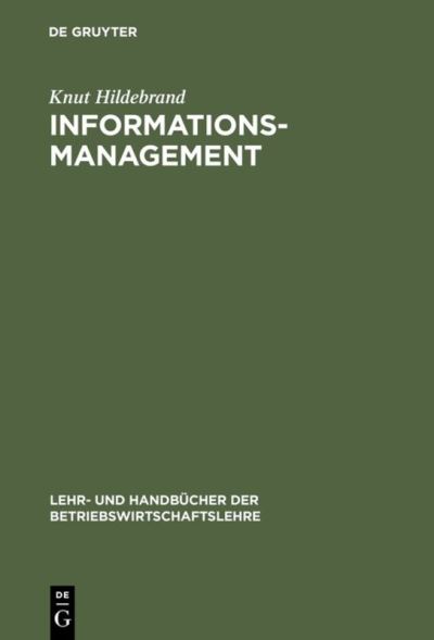 Informationsmanagement - Knut Hildebrand - Books - Oldenbourg Wissenschaftsverlag - 9783486256086 - November 22, 2000