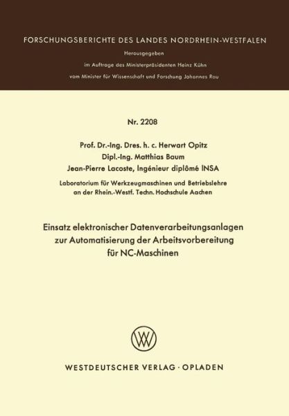 Einsatz Elektronischer Datenverarbeitungsanlagen Zur Automatisierung Der Arbeitsvorbereitung Fur Nc-Maschinen - Forschungsberichte Des Landes Nordrhein-Westfalen - Herwart Opitz - Bøger - Springer Fachmedien Wiesbaden - 9783531022086 - 1972