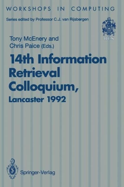 Cover for Tony Mcenery · 14th Information Retrieval Colloquium: Proceedings of the BCS 14th Information Retrieval Colloquium, University of Lancaster, 13-14 April 1992 - Workshops in Computing (Pocketbok) [Softcover reprint of the original 1st ed. 1993 edition] (1993)