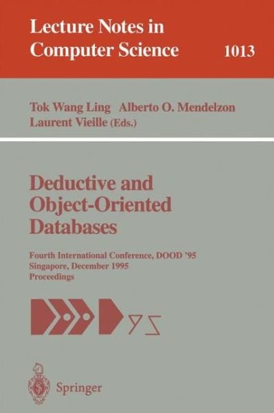 Cover for Tok W Ling · Deductive and Object-Oriented Databases: Fourth International Conference, DOOD' 95, Singapore, December 4-7, 1995. Proceedings - Lecture Notes in Computer Science (Paperback Bog) [1995 edition] (1995)