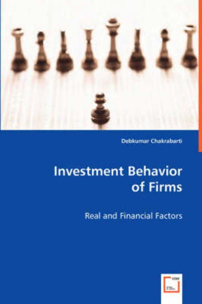 Cover for Debkumar Chakrabarti · Investment Behavior of Firms: Real and Financial Factors (Pocketbok) (2008)