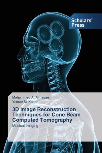 Cover for Almasani Mohammed a · 3D Image Reconstruction Techniques for Cone Beam Computed Tomography (Paperback Book) (2015)