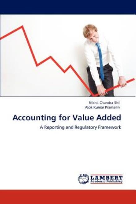 Cover for Alok Kumar Pramanik · Accounting for Value Added: a Reporting and Regulatory Framework (Paperback Book) (2012)