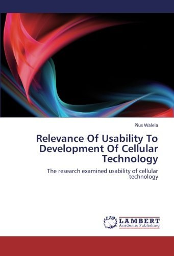 Cover for Pius Walela · Relevance of Usability to Development of Cellular Technology: the Research Examined Usability of Cellular Technology (Paperback Book) (2012)