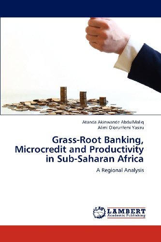 Cover for Alimi Olorunfemi Yasiru · Grass-root Banking, Microcredit and Productivity in Sub-saharan Africa: a Regional Analysis (Paperback Bog) (2012)