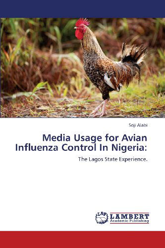 Cover for Soji Alabi · Media Usage for  Avian Influenza Control in Nigeria:: the Lagos State Experience. (Taschenbuch) (2012)