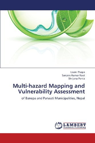 Shrijana Panta · Multi-hazard Mapping and Vulnerability Assessment: of Banepa and Panauti Municipalities, Nepal (Paperback Bog) (2013)