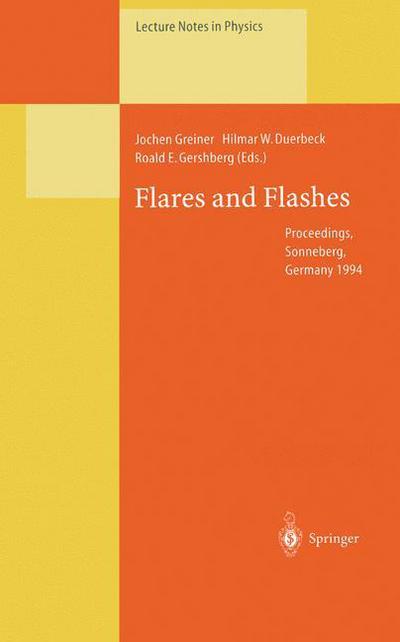 Cover for Jochen Greiner · Flares and Flashes: Proceedings of the IAU Colloquium No. 151, Held in Sonneberg, Germany, 5-9 December 1994 - Lecture Notes in Physics (Paperback Book) [Softcover reprint of the original 1st ed. 1995 edition] (2014)