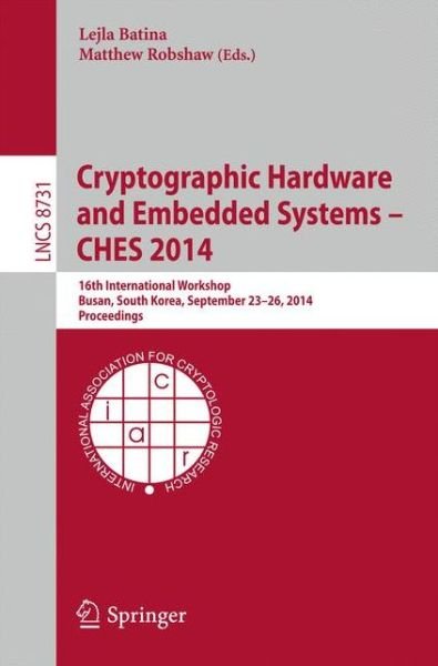 Cover for Lejla Batina · Cryptographic Hardware and Embedded Systems -- Ches 2014: 16th International Workshop, Busan, South Korea, September 23-26, 2014, Proceedings - Lecture Notes in Computer Science / Security and Cryptology (Pocketbok) (2014)