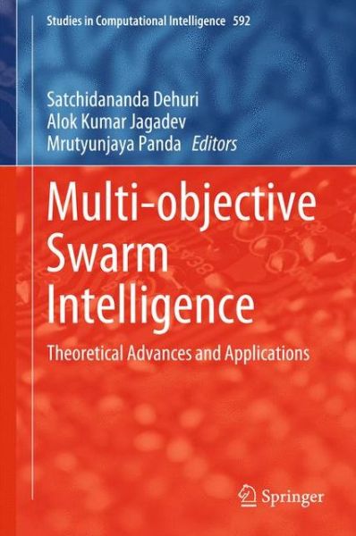 Cover for Satchidananda Dehuri · Multi-objective Swarm Intelligence: Theoretical Advances and Applications - Studies in Computational Intelligence (Hardcover Book) [2015 edition] (2015)