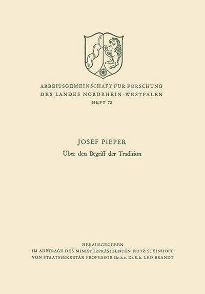 Cover for Josef Pieper · UEber Den Begriff Der Tradition - Arbeitsgemeinschaft Fur Forschung Des Landes Nordrhein-Westf (Paperback Book) [1958 edition] (1958)