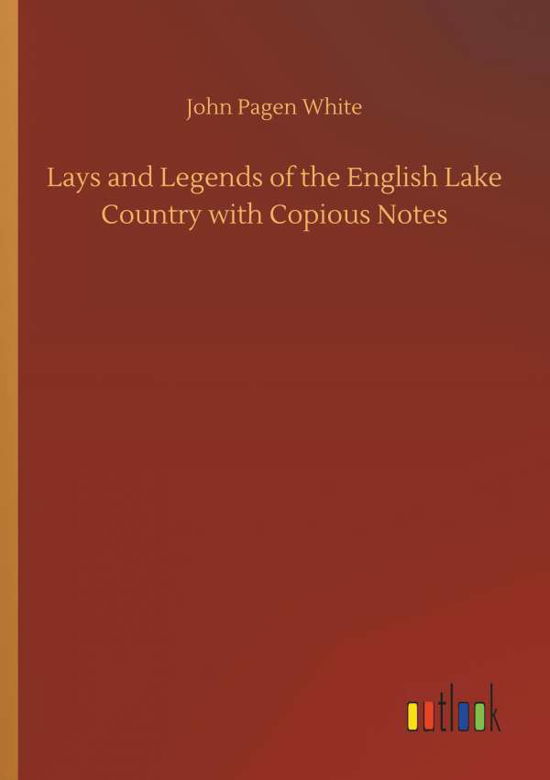 Lays and Legends of the English L - White - Kirjat -  - 9783732654086 - torstai 5. huhtikuuta 2018