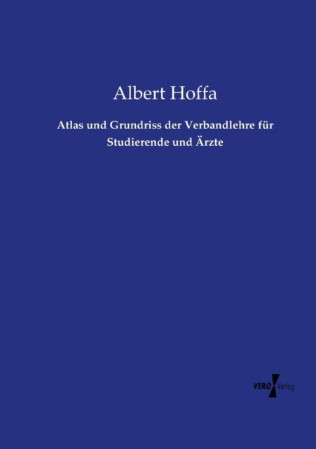 Cover for Albert Hoffa · Atlas Und Grundriss Der Verbandlehre Fur Studierende Und Arzte (Paperback Book) (2019)