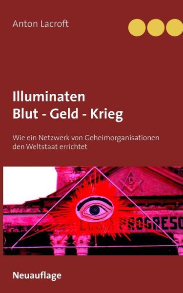 Cover for Lacroft · Illuminaten Blut - Geld - Krieg (Book) (2017)