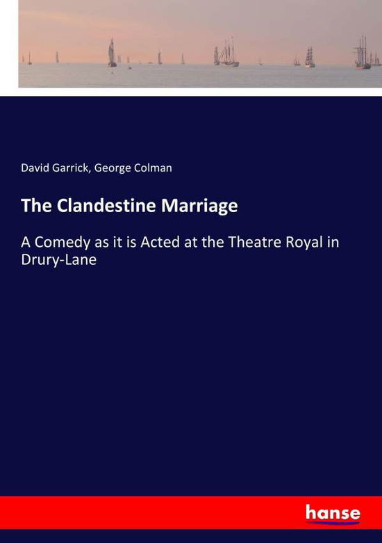 Cover for Garrick · The Clandestine Marriage (Book) (2017)