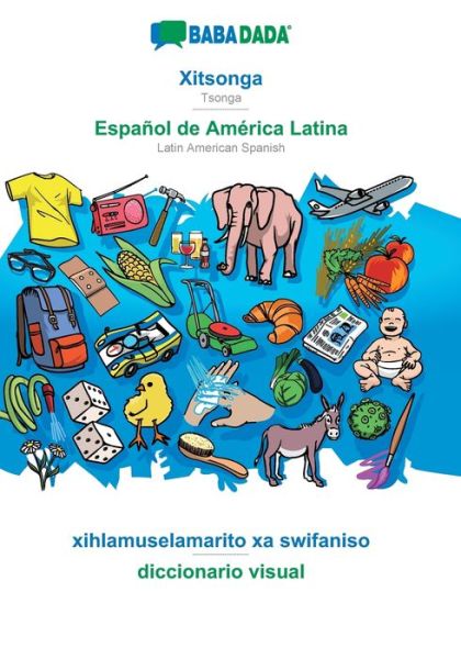 Cover for Babadada Gmbh · BABADADA, Xitsonga - Espanol de America Latina, xihlamuselamarito xa swifaniso - diccionario visual: Tsonga - Latin American Spanish, visual dictionary (Paperback Book) (2020)