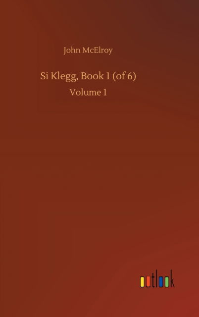 Cover for John McElroy · Si Klegg, Book 1 (of 6): Volume 1 (Gebundenes Buch) (2020)