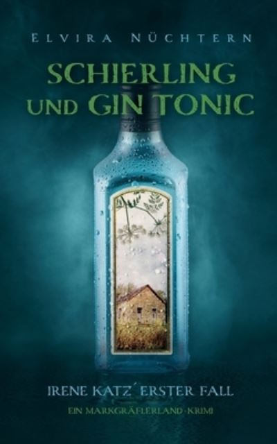 Cover for Elvira Nuchtern · Schierling und Gin Tonic: Irene Katzerster Fall (Paperback Book) (2021)
