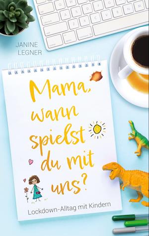 Cover for Janine Legner · &quot;Mama, wann spielst du mit uns?&quot; (Paperback Book) (2021)