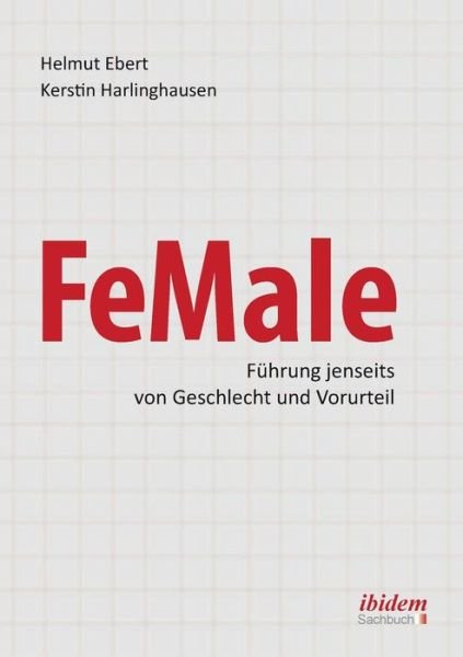 FeMale   Innovative Führung jense - Ebert - Böcker -  - 9783838204086 - 1 september 2012