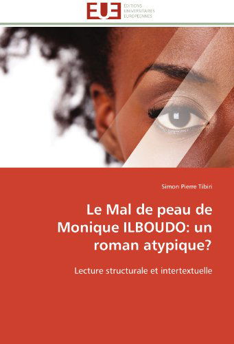 Cover for Simon Pierre Tibiri · Le Mal De Peau De Monique Ilboudo: Un Roman Atypique?: Lecture Structurale et Intertextuelle (Paperback Book) [French edition] (2018)