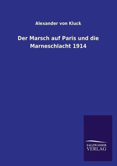 Cover for Alexander Von Kluck · Der Marsch auf Paris und die Marneschlacht 1914 (Paperback Book) [German edition] (2013)