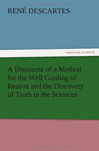 Cover for Rene Descartes · A Discourse of a Method for the Well Guiding of Reason and the Discovery of Truth in the Sciences (Paperback Bog) (2012)