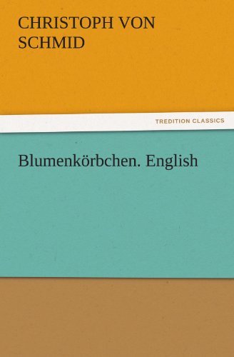 Cover for Christoph Von Schmid · Blumenkörbchen. English (Tredition Classics) (Paperback Book) (2012)