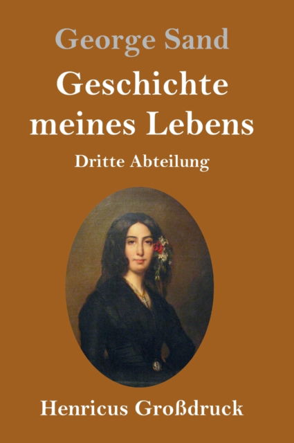 Cover for George Sand · Geschichte meines Lebens (Grossdruck): Dritte Abteilung (Gebundenes Buch) (2020)