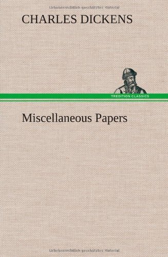 Miscellaneous Papers - Charles Dickens - Livros - TREDITION CLASSICS - 9783849194086 - 15 de janeiro de 2013