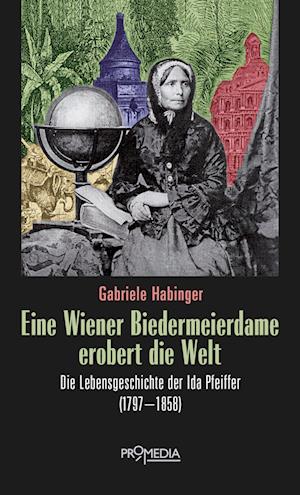 Cover for Gabriele Habinger · Eine Wiener Biedermeierdame erobert die Welt (Book) (2022)