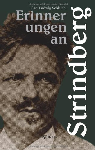 Erinnerungen an Strindberg Nebst Nachrufen Fur Ehrlich Und Von Bergmann - Carl Ludwig Schleich - Books - Severus - 9783863475086 - May 14, 2013