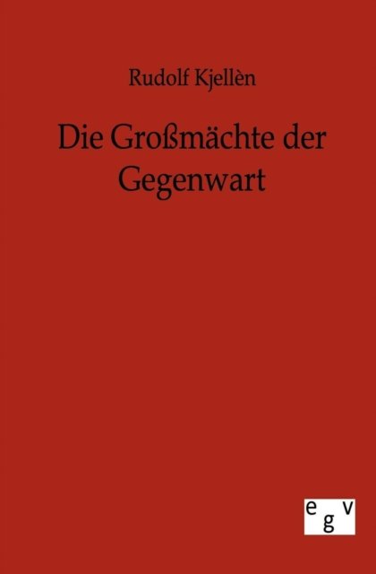 Cover for Rudolf Kjellen · Die Großmächte Der Gegenwart (Paperback Book) [German edition] (2012)