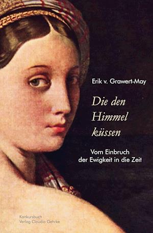 Cover for Erik v. Grawert-May · Die den Himmel küssen (Book) (2024)