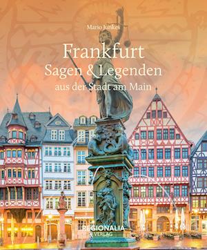 Cover for Mario Junkes · Frankfurt – Sagen &amp; Legenden aus der Stadt am Main (Book) (2024)