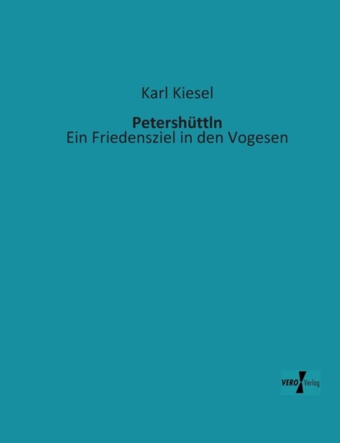 Cover for Karl Kiesel · Petershuettln: Ein Friedensziel in den Vogesen (Paperback Book) [German edition] (2019)
