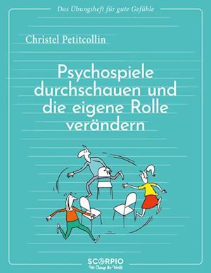 Cover for Christel Petitcollin · Das Übungsheft für gute Gefühle – Psychospiele durchschauen und die eigene Rolle verändern (Book) (2024)