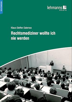 Cover for Klaus-Steffen Saternus · Rechtsmediziner wollte ich nie werden (Paperback Book) (2021)