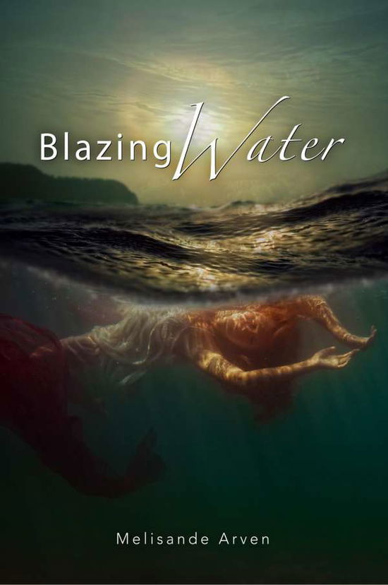 Cover for Arven · Blazing Water (Book)