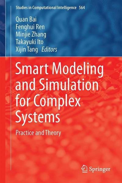 Smart Modeling and Simulation for Complex Systems: Practice and Theory - Studies in Computational Intelligence - Quan Bai - Böcker - Springer Verlag, Japan - 9784431552086 - 16 januari 2015