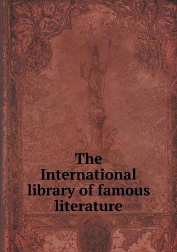 The International Library of Famous Literature - Richard Garnett - Books - Book on Demand Ltd. - 9785518627086 - March 6, 2013