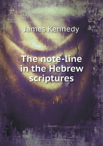 Cover for James Kennedy · The Note-line in the Hebrew Scriptures (Taschenbuch) (2013)