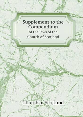 Cover for Church of Scotland · Supplement to the Compendium of the Laws of the Church of Scotland (Paperback Book) (2013)