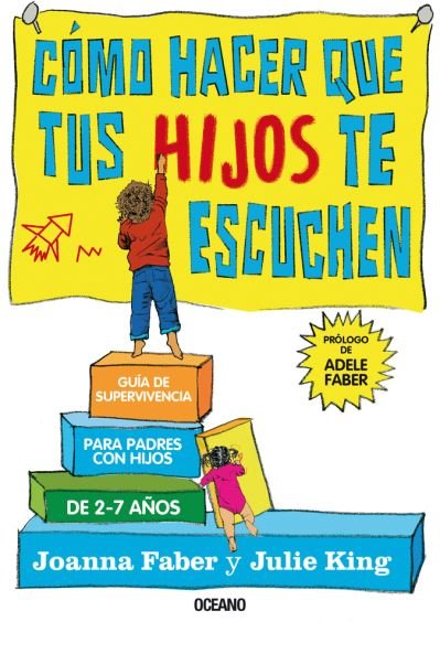 Cover for Joanna Faber · Como Hacer Que Tus Hijos Te Escuchen. Guia De Supervivencia Para Padres Con Hijos De 2 a 7 Años (Taschenbuch) (2019)