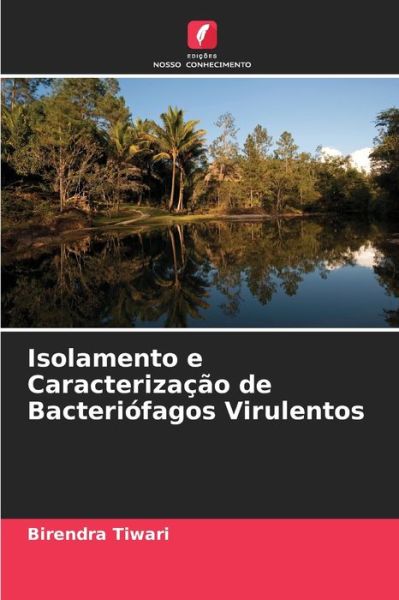 Cover for Birendra Tiwari · Isolamento e Caracterizacao de Bacteriofagos Virulentos (Paperback Book) (2021)