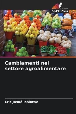 Cover for Eric Josue Ishimwe · Cambiamenti nel settore agroalimentare (Paperback Book) (2021)