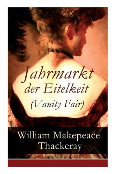 Cover for William Makepeace Thackeray · Jahrmarkt der Eitelkeit (Vanity Fair) (Paperback Book) (2017)