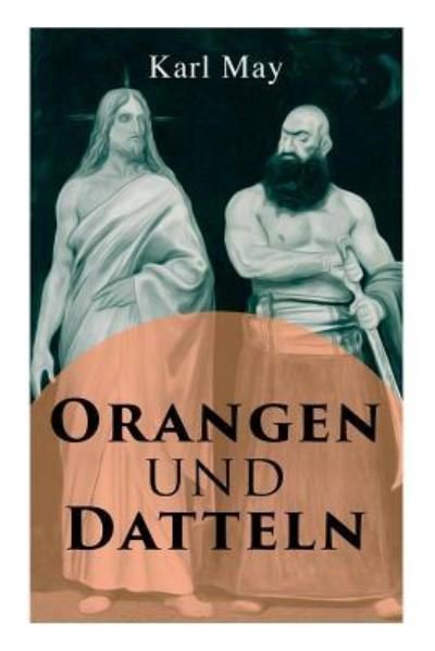 Cover for Karl May · Orangen und Datteln (Taschenbuch) (2018)